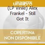 (LP Vinile) Alex Frankel - Still Got It vinile