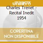 Charles Trenet - Recital Inedit 1954 cd