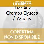 Jazz Aux Champs-Elysees / Various cd