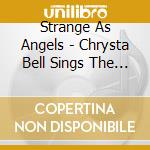 Strange As Angels - Chrysta Bell Sings The Cure cd