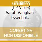 (LP Vinile) Sarah Vaughan - Essential Works 1944-1962 (2 Lp) vinile