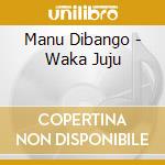 Manu Dibango - Waka Juju cd