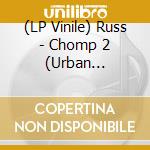 (LP Vinile) Russ - Chomp 2 (Urban Outfitters) (2 Lp) vinile