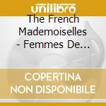 The French Mademoiselles - Femmes De Paris cd