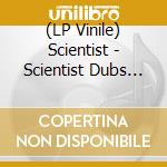 (LP Vinile) Scientist - Scientist Dubs Culture Into A Parallel Universe lp vinile