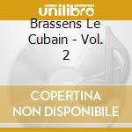 Brassens Le Cubain - Vol. 2 cd