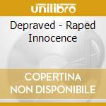Depraved - Raped Innocence cd