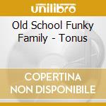Old School Funky Family - Tonus cd