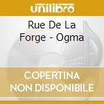 Rue De La Forge - Ogma cd