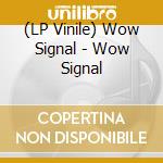 (LP Vinile) Wow Signal - Wow Signal vinile
