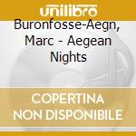 Buronfosse-Aegn, Marc - Aegean Nights cd musicale