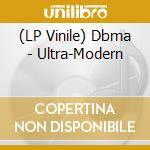 (LP Vinile) Dbma - Ultra-Modern vinile