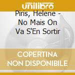 Piris, Helene - No Mais On Va S'En Sortir cd musicale