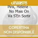 Piris, Helene - No Mais On Va S'En Sortir cd