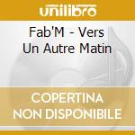 Fab'M - Vers Un Autre Matin cd