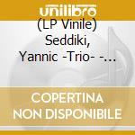 (LP Vinile) Seddiki, Yannic -Trio- - E-Life cd
