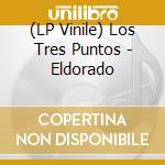 (LP Vinile) Los Tres Puntos - Eldorado vinile