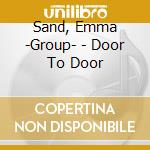 Sand, Emma -Group- - Door To Door cd