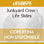 Junkyard Crew - Life Slides cd
