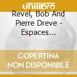 Revel, Bob And Pierre Dreve - Espaces Partages