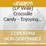 (LP Vinile) Crocodile Candy - Enjoying The Moment vinile