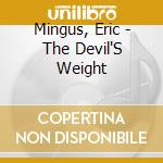 Mingus, Eric - The Devil'S Weight cd