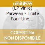 (LP Vinile) Parween - Traite Pour Une Nouvelle Croyance De L'Evenement vinile