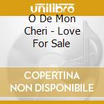 O De Mon Cheri - Love For Sale cd