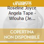 Roseline Joyce Angela Tape - Wlouha (Je Revis) cd