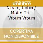 Nitram, Robin / Motto Tri - Vroum Vroum cd