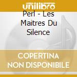 Perl - Les Maitres Du Silence cd