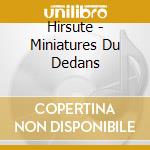 Hirsute - Miniatures Du Dedans cd