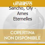 Sancho, Oly - Ames Eternelles cd