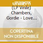 (LP Vinile) Chambers, Gordie - Love Is A Fire vinile