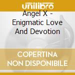 Angel X - Enigmatic Love And Devotion cd