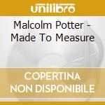 Malcolm Potter - Made To Measure cd