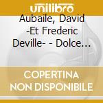 Aubaile, David -Et Frederic Deville- - Dolce Ostinato cd