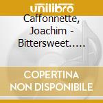 Caffonnette, Joachim - Bittersweet.. -Ext. Ed.- cd