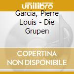 Garcia, Pierre Louis - Die Grupen cd