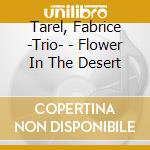 Tarel, Fabrice -Trio- - Flower In The Desert cd
