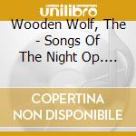 Wooden Wolf, The - Songs Of The Night Op. 7 cd