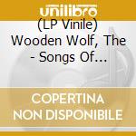 (LP Vinile) Wooden Wolf, The - Songs Of The Night Op. 7 vinile