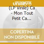 (LP Vinile) Ca - Mon Tout Petit Ca... vinile