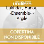 Lakhdar, Hanou -Ensemble- - Argile cd