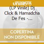 (LP Vinile) Dj Click & Hamadcha De Fes - Art Of Beat vinile