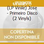 (LP Vinile) Jose - Primeiro Disco (2 Vinyls) vinile