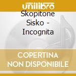 Skopitone Sisko - Incognita cd