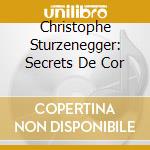 Christophe Sturzenegger: Secrets De Cor cd