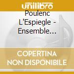 Poulenc L'Espiegle - Ensemble Musica Nigella cd musicale