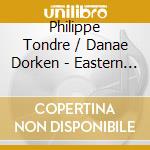 Philippe Tondre / Danae Dorken - Eastern Enchantment cd